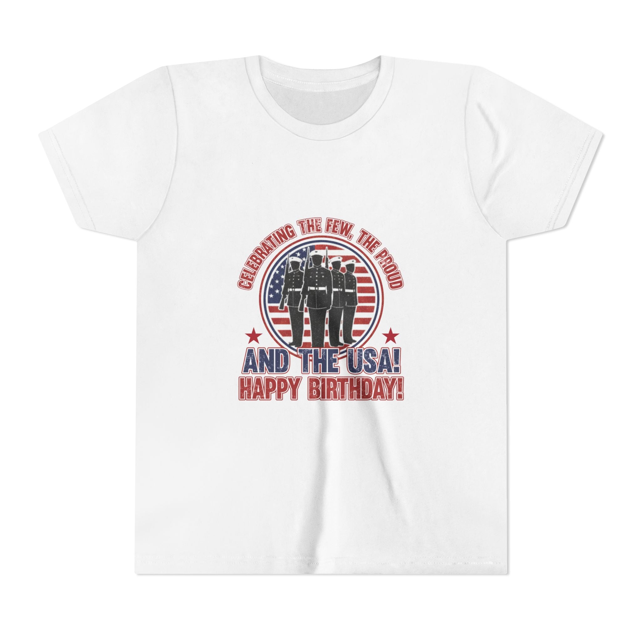 Youth Tee - "Celebrating the Few, the Proud" And the USA! Happy Birthday! (Patriotic Kids T-Shirt)