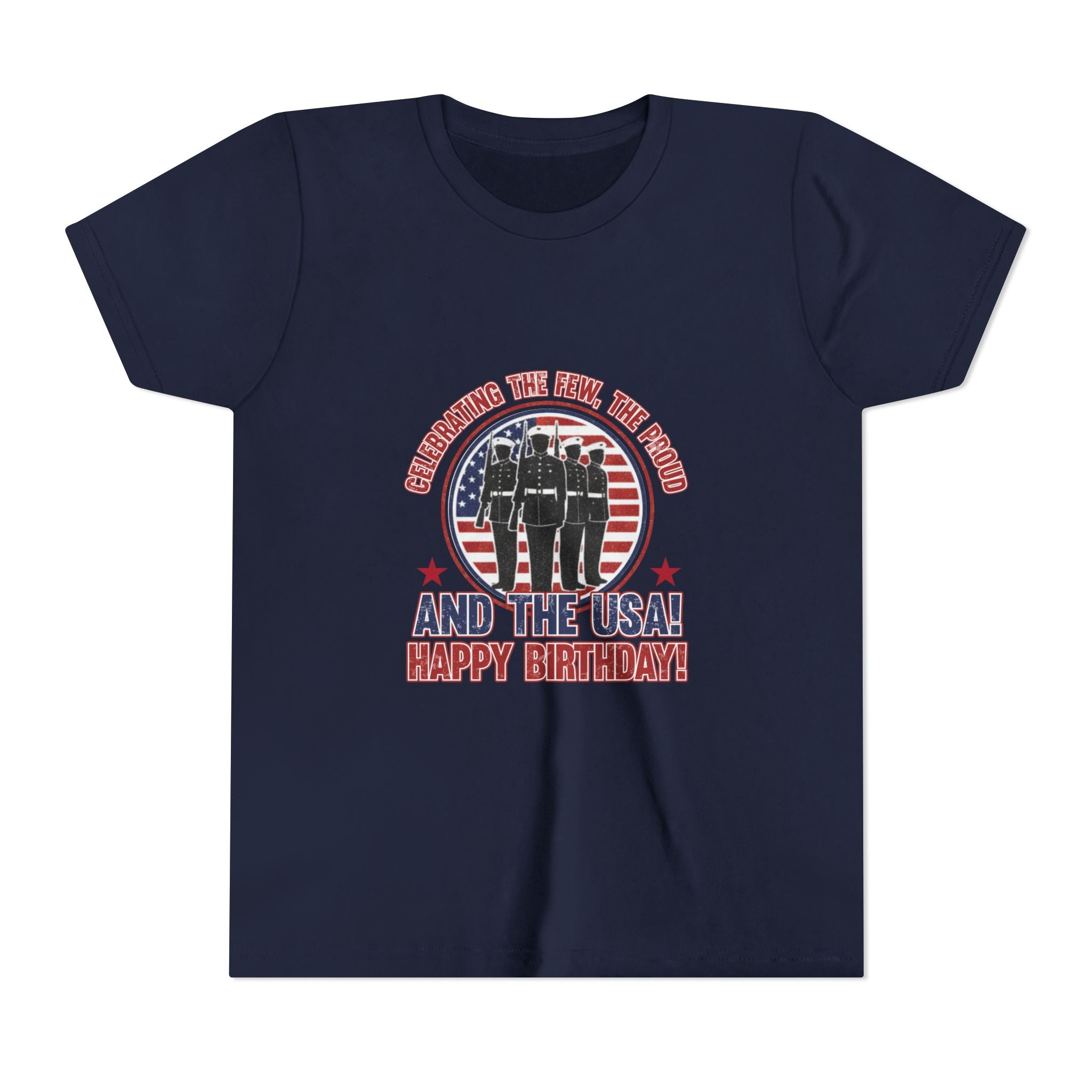 Youth Tee - "Celebrating the Few, the Proud" And the USA! Happy Birthday! (Patriotic Kids T-Shirt)