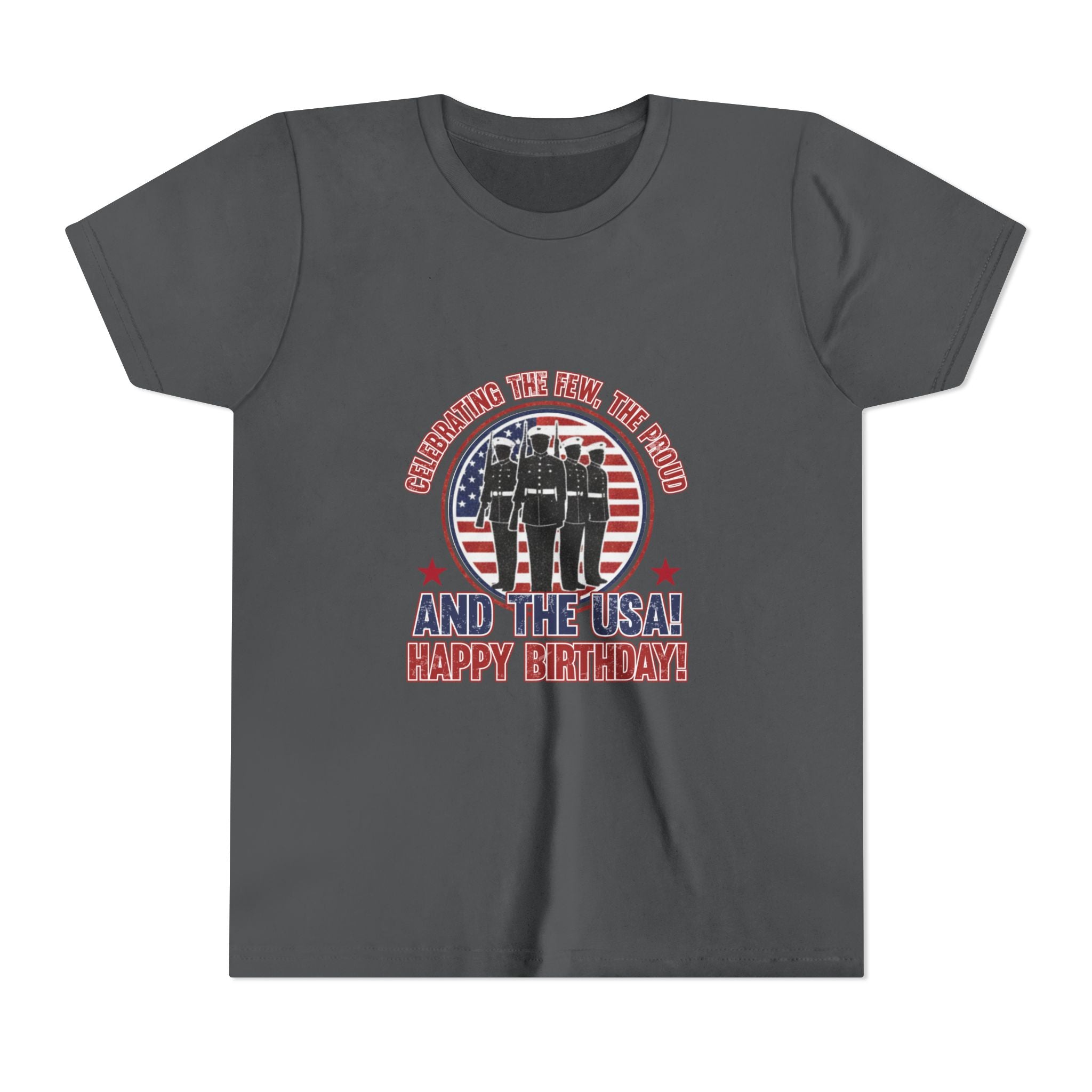 Youth Tee - "Celebrating the Few, the Proud" And the USA! Happy Birthday! (Patriotic Kids T-Shirt)